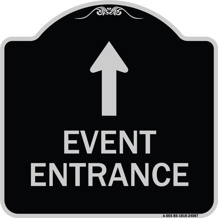 Signmission Event Entrance With Up Arrow Heavy-Gauge Aluminum Architectural Sign, 18" H, BS-1818-24087 A-DES-BS-1818-24087